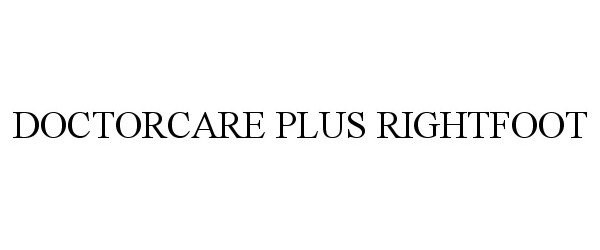 Trademark Logo DOCTORCAREPLUS RIGHTFOOT