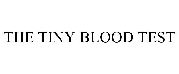Trademark Logo THE TINY BLOOD TEST