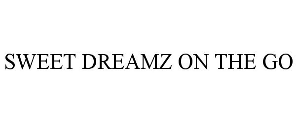 Trademark Logo SWEET DREAMZ ON THE GO