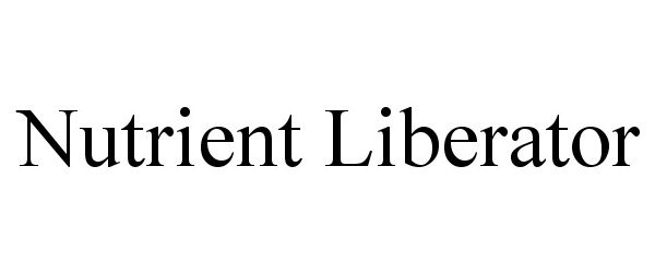 Trademark Logo NUTRIENT LIBERATOR