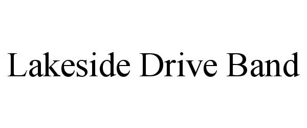 Trademark Logo LAKESIDE DRIVE BAND