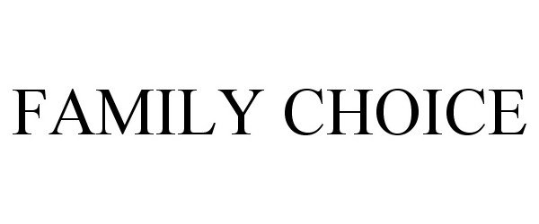 Trademark Logo FAMILY CHOICE