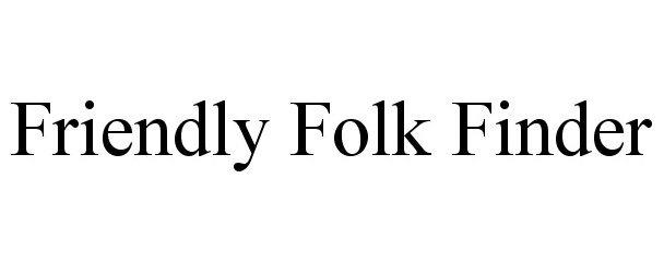Trademark Logo FRIENDLY FOLK FINDER