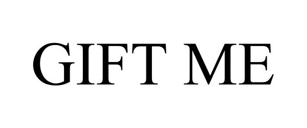 Trademark Logo GIFT ME