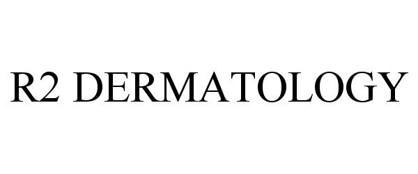 Trademark Logo R2 DERMATOLOGY