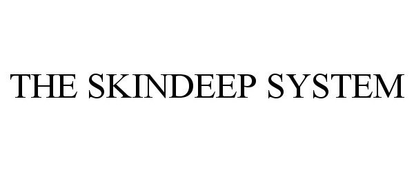 Trademark Logo THE SKINDEEP SYSTEM