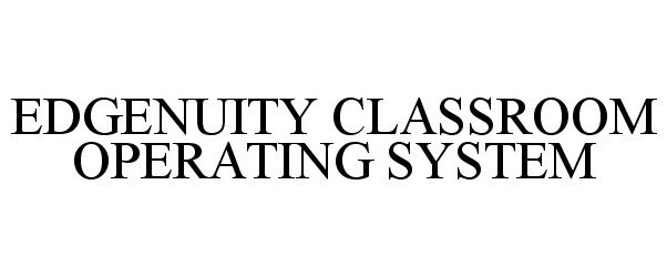 Trademark Logo EDGENUITY CLASSROOM OPERATING SYSTEM