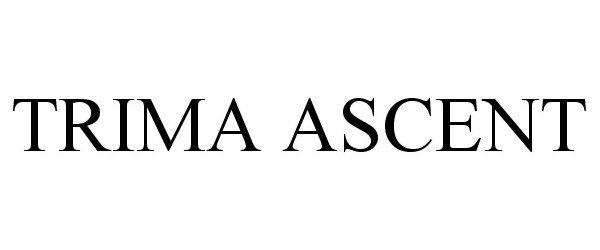 Trademark Logo TRIMA ASCENT
