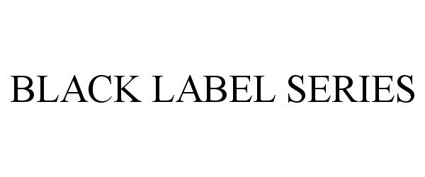 Trademark Logo BLACK LABEL SERIES