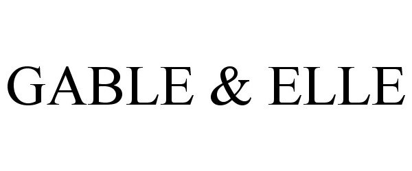 Trademark Logo GABLE &amp; ELLE