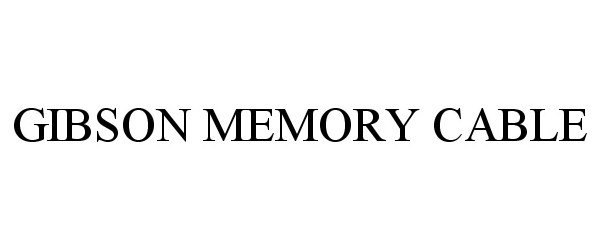 Trademark Logo GIBSON MEMORY CABLE