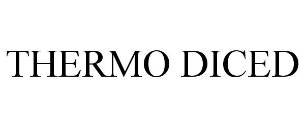 Trademark Logo THERMO DICED