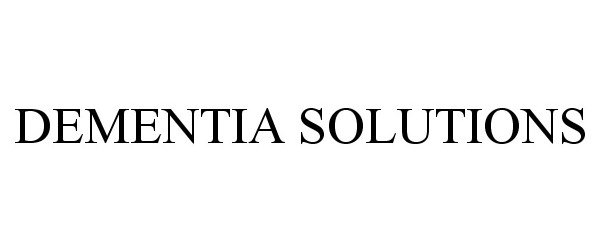 Trademark Logo DEMENTIA SOLUTIONS