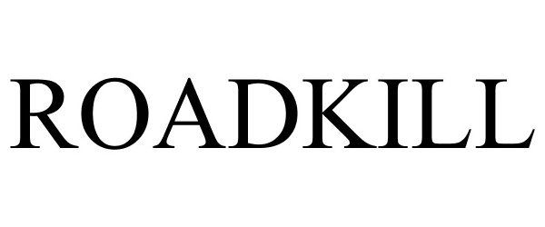 Trademark Logo ROADKILL