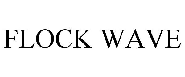 Trademark Logo FLOCK WAVE