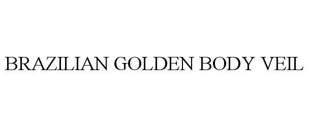 Trademark Logo BRAZILIAN GOLDEN BODY VEIL