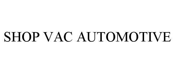 Trademark Logo SHOP VAC AUTOMOTIVE