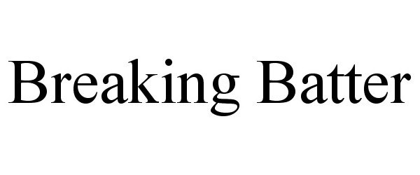 Trademark Logo BREAKING BATTER
