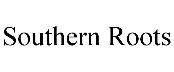 Trademark Logo SOUTHERN ROOTS