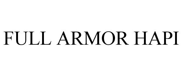 Trademark Logo FULL ARMOR HAPI