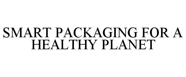 SMART PACKAGING FOR A HEALTHY PLANET