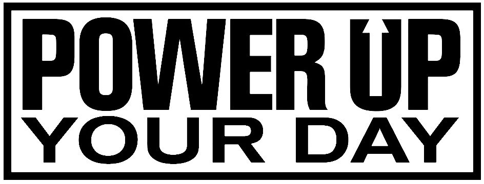 Trademark Logo POWER UP YOUR DAY