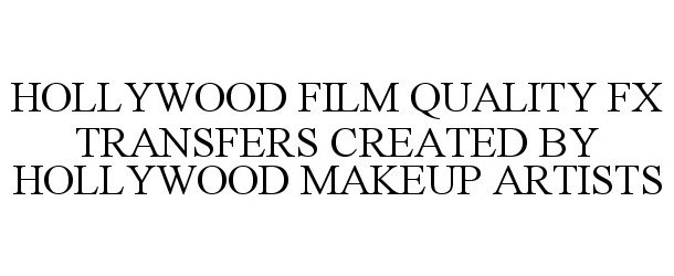  HOLLYWOOD FILM QUALITY FX TRANSFERS CREATED BY HOLLYWOOD MAKE-UP ARTISTS