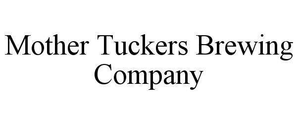  MOTHER TUCKERS BREWING COMPANY