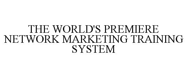  THE WORLD'S PREMIERE NETWORK MARKETING TRAINING SYSTEM