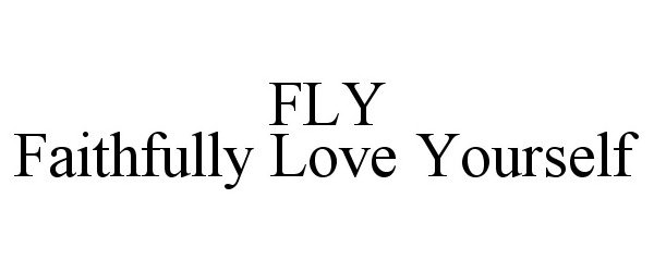  FLY FAITHFULLY LOVE YOURSELF