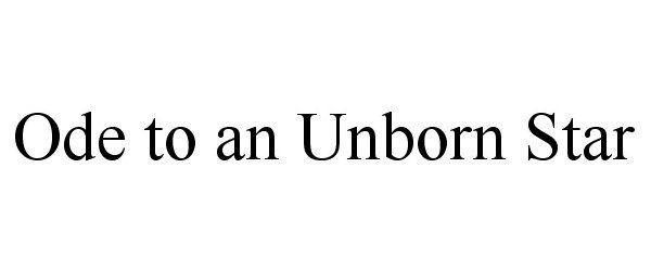  ODE TO AN UNBORN STAR