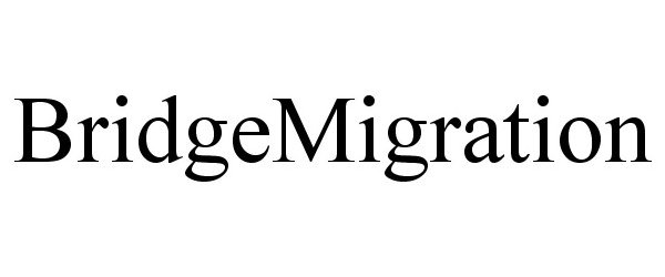  BRIDGEMIGRATION