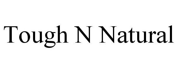 Trademark Logo TOUGH N NATURAL