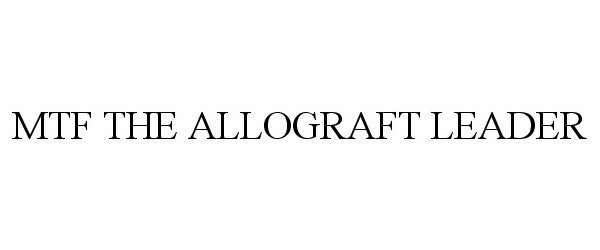  MTF THE ALLOGRAFT LEADER