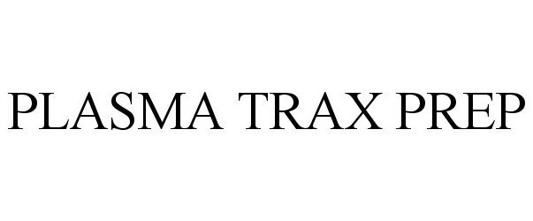 Trademark Logo PLASMA TRAX PREP