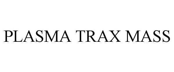  PLASMA TRAX MASS