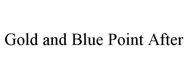  GOLD AND BLUE POINT AFTER