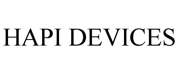 Trademark Logo HAPI DEVICES