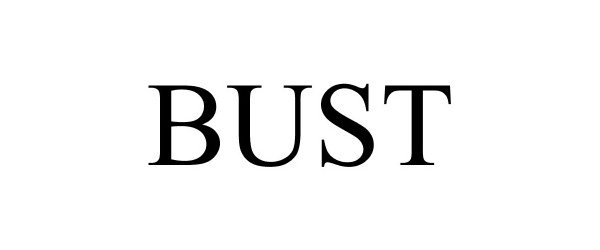Trademark Logo BUST