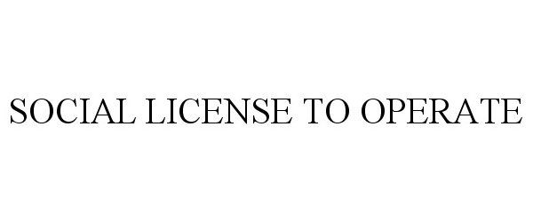  SOCIAL LICENSE TO OPERATE