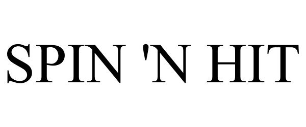 Trademark Logo SPIN 'N HIT