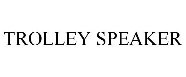 Trademark Logo TROLLEY SPEAKER