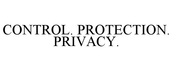  CONTROL. PROTECTION. PRIVACY.