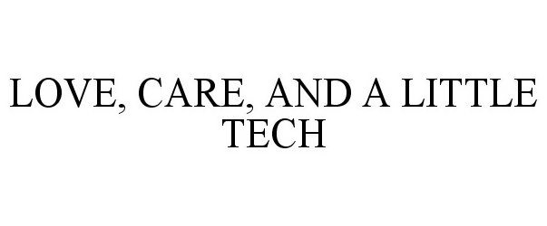  LOVE, CARE, AND A LITTLE TECH
