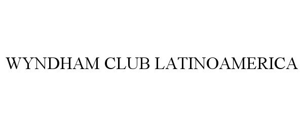 Trademark Logo WYNDHAM CLUB LATINOAMERICA