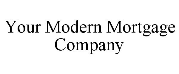  YOUR MODERN MORTGAGE COMPANY