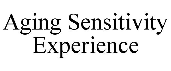  AGING SENSITIVITY EXPERIENCE