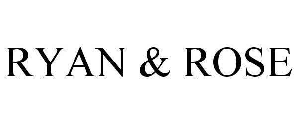  RYAN &amp; ROSE