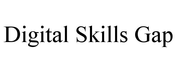 Trademark Logo DIGITAL SKILLS GAP