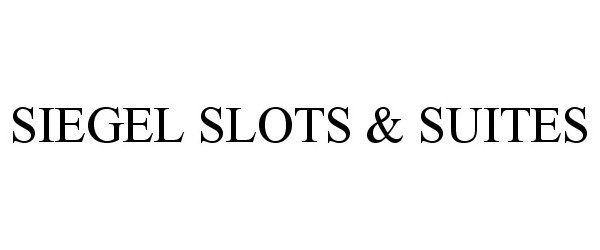Trademark Logo SIEGEL SLOTS & SUITES